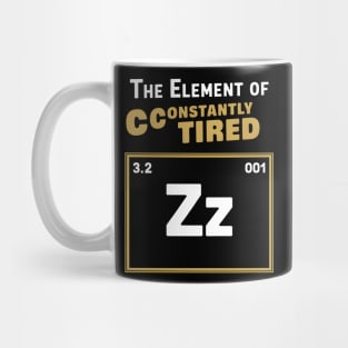 The Element of Constantly Tired Funny Periodic Table Mug